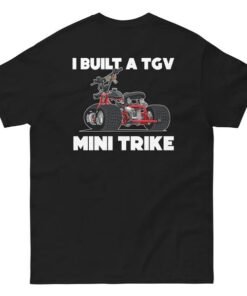I Built A TGV Mini Trike Shirt