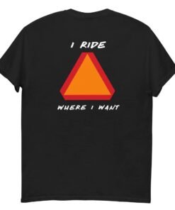 I Ride Where I Want Shirt